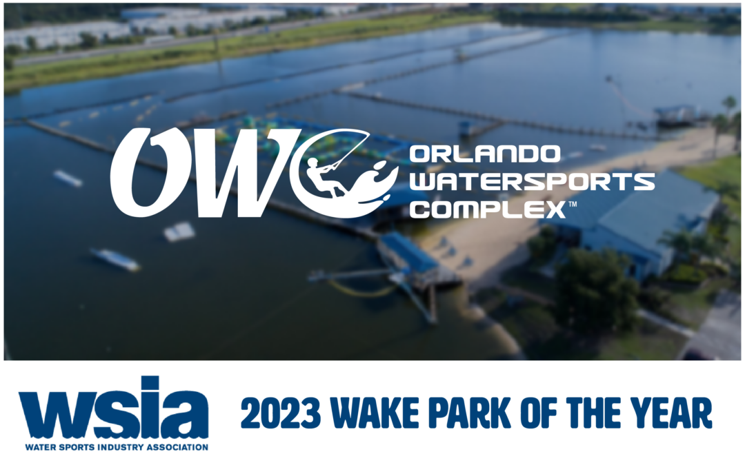 ORLANDO WATERSPORTS COMPLEX AWARDED WSIA 2023 WAKE PARK OF THE YEAR